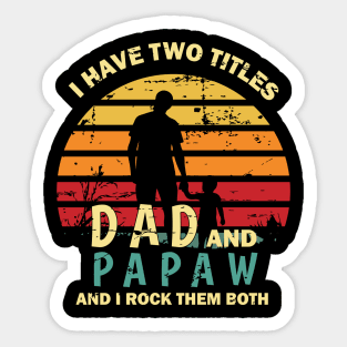 I Have Two Titles Dad And Papa And I Rock Them Both Funny Fathers Day Gift Sticker
